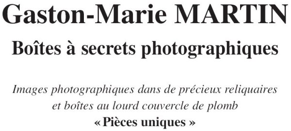 Exposition Gaston Marie MARTIN, les boites  secrets photographiques