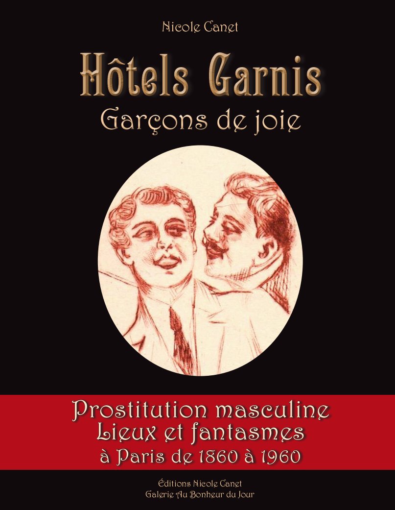 Histoire de la prostitution masculine de 1860  1960, Garons de joie,  Marcel Proust, Jean Genet, Roland Barthe, Pier Paolo Pasolini, bordels d'hommes