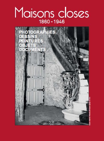 Maisons closes, Prostitution,  Bordels, Bordels de feimmes, Bordels d'hommes,  Lupanars, Le Chabanais, Le One Two Two, Le Sphinx, la Fleur Blanche, l'Etoile de kleber,  le Panier Fleuri, le Palais Oriental de Reims, Marhte Richarc, Brassa, Barssai